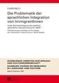 Die Problematik Der Sprachlichen Integration Von Immigrantinnen: Unter Beruecksichtigung Des Staatlich Geforderten Sprachniveaus B1 (Ger). Verbesserun