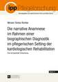 Die Narrative Anamnese Im Rahmen Einer Biographischen Diagnostik Im Pflegerischen Setting Der Kardiologischen Rehabilitation: Eine Konzeptuelle Entwic