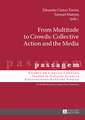 From Multitude to Crowds: Collective Action and the Media