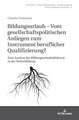 Bildungsurlaub - Vom Gesellschaftspolitischen Anliegen Zum Instrument Beruflicher Qualifizierung?