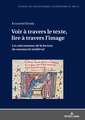 Voir a travers le texte, lire a travers l'image