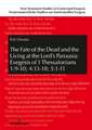 Fate of the Dead and the Living at the Lord's Parousia: Exegesis of 1 Thessalonians 1:9-10; 4:13-18; 5:1-11