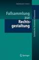 Fallsammlung zur Rechtsgestaltung