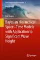 Bayesian Hierarchical Space-Time Models with Application to Significant Wave Height