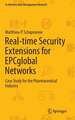 Real-time Security Extensions for EPCglobal Networks: Case Study for the Pharmaceutical Industry