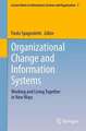 Organizational Change and Information Systems: Working and Living Together in New Ways