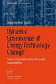 Dynamic Governance of Energy Technology Change: Socio-technical transitions towards sustainability