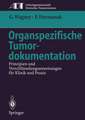 Organspezifische Tumordokumentation: Prinzipien und Verschlüsselungsanweisungen für Klinik und Praxis