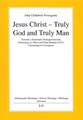 Jesus Christ - Truly God and Truly Man