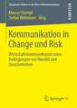 Kommunikation in Change und Risk: Wirtschaftskommunikation unter Bedingungen von Wandel und Unsicherheiten