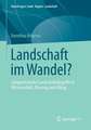 Landschaft im Wandel?