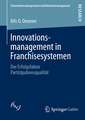 Innovationsmanagement in Franchisesystemen: Der Erfolgsfaktor Partizipationsqualität