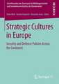 Strategic Cultures in Europe: Security and Defence Policies Across the Continent