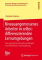 Niveauangemessenes Arbeiten in selbstdifferenzierenden Lernumgebungen: Eine qualitative Fallstudie am Beispiel einer Würfelnetz-Lernumgebung