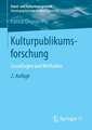 Kulturpublikumsforschung: Grundlagen und Methoden