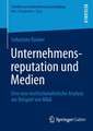 Unternehmensreputation und Medien: Eine neo-institutionalistische Analyse am Beispiel von M&A