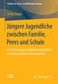 Jüngere Jugendliche zwischen Familie, Peers und Schule: Zur Entstehung von Bildungsungleichheit an außerschulischen Bildungsorten