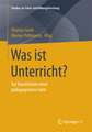 Was ist Unterricht?: Zur Konstitution einer pädagogischen Form