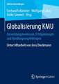 Globalisierung KMU: Entwicklungstendenzen, Erfolgskonzepte und Handlungsempfehlungen