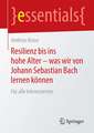 Resilienz bis ins hohe Alter – was wir von Johann Sebastian Bach lernen können: Für alle Interessierten