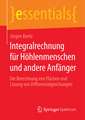 Integralrechnung für Höhlenmenschen und andere Anfänger: Die Berechnung von Flächen und Lösung von Differentialgleichungen