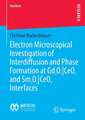 Electron Microscopical Investigation of Interdiffusion and Phase Formation at Gd2O3/CeO2- and Sm2O3/CeO2-Interfaces