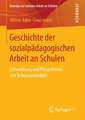 Geschichte der sozialpädagogischen Arbeit an Schulen: Entwicklung und Perspektiven von Schulsozialarbeit