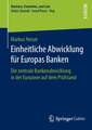 Einheitliche Abwicklung für Europas Banken: Die zentrale Bankenabwicklung in der Eurozone auf dem Prüfstand