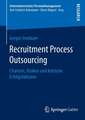 Recruitment Process Outsourcing: Chancen, Risiken und kritische Erfolgsfaktoren