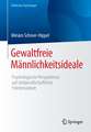 Gewaltfreie Männlichkeitsideale: Psychologische Perspektiven auf zivilgesellschaftliche Friedensarbeit