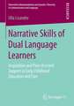 Narrative Skills of Dual Language Learners: Acquisition and Peer-Assisted Support in Early Childhood Education and Care