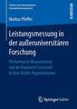 Leistungsmessung in der außeruniversitären Forschung: Performance Measurement mit der Balanced Scorecard in Non-Profit-Organisationen