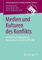 Medien und Kulturen des Konflikts: Pluralität und Dynamik von Generationen, Gewalt und Politik