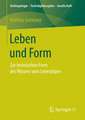 Leben und Form: Zur technischen Form des Wissens vom Lebendigen