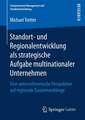 Standort- und Regionalentwicklung als strategische Aufgabe multinationaler Unternehmen: Eine unternehmerische Perspektive auf regionale Zusammenhänge