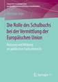 Die Rolle des Schulbuchs bei der Vermittlung der Europäischen Union: Nutzung und Wirkung im politischen Fachunterricht