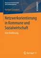 Netzwerkorientierung in Kommune und Sozialwirtschaft: Eine Einführung