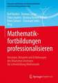 Mathematikfortbildungen professionalisieren: Konzepte, Beispiele und Erfahrungen des Deutschen Zentrums für Lehrerbildung Mathematik