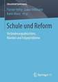 Schule und Reform: Veränderungsabsichten, Wandel und Folgeprobleme