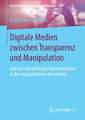 Digitale Medien zwischen Transparenz und Manipulation: Internet und politische Kommunikation in der repräsentativen Demokratie