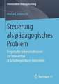 Steuerung als pädagogisches Problem: Empirische Rekonstruktionen zur Interaktion in Schulinspektions-Interviews