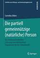 Die partiell gemeinnützige (natürliche) Person: Zur rechtssystematischen Erfassung von individuellem Engagement für das Gemeinwohl