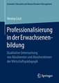 Professionalisierung in der Erwachsenenbildung: Qualitative Untersuchung von Absolventen und Absolventinnen der Wirtschaftspädagogik