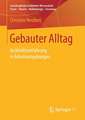 Gebauter Alltag: Architekturerfahrung in Arbeitsumgebungen