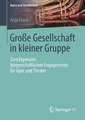 Große Gesellschaft in kleiner Gruppe: Zum Eigensinn bürgerschaftlichen Engagements für Oper und Theater