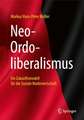 Neo-Ordoliberalismus: Ein Zukunftsmodell für die Soziale Marktwirtschaft