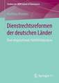 Dienstrechtsreformen der deutschen Länder: Eine vergleichende Politikfeldanalyse