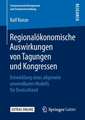 Regionalökonomische Auswirkungen von Tagungen und Kongressen: Entwicklung eines allgemein anwendbaren Modells für Deutschland