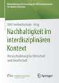 Nachhaltigkeit im interdisziplinären Kontext: Herausforderung für Wirtschaft und Gesellschaft