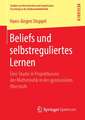 Beliefs und selbstreguliertes Lernen: Eine Studie in Projektkursen der Mathematik in der gymnasialen Oberstufe